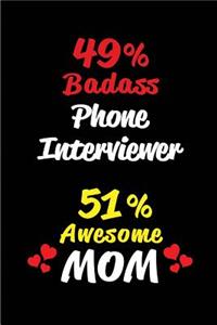 49% Badass Phone Interviewer 51 % Awesome Mom