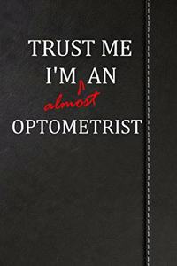 Trust Me I'm Almost an Optometrist