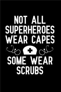 Not All SuperHeroes Wear Capes Some Wear Scrubs