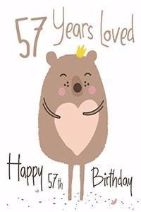 Happy 57th Birthday: 57 Years Loved, Lovable Bear Designed Birthday Book That Can be Used as a Journal or Notebook. Better Than a Birthday Card!