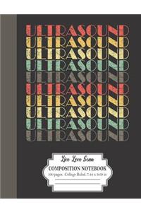 Ultrasound Live Love Scan Composition Notebook 100 Pages College Ruled 7.44 x 9.69 in
