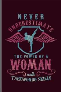 Never Underestimate the power of a Woman with Taekwondo Skills