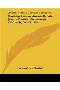 Antonii Mariae Gratiani A Burgo S. Sepulchri Episcopi Amerini De Vita Joannis Francisci Commendoni Cardinalis, Book 4 (1669)
