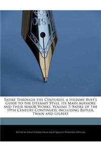 Satire Through the Centuries, a History Buff's Guide to the Literary Style, Its Main Authors and Their Major Works, Volume 7: Satire of the 19th Century Continued, Including Butler, Twain and Gilbert