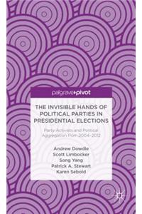 Invisible Hands of Political Parties in Presidential Elections: Party Activists and Political Aggregation from 2004 to 2012