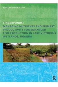 Fingerponds: Managing Nutrients & Primary Productivity for Enhanced Fish Production in Lake Victoria's Wetlands Uganda