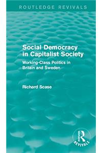 Social Democracy in Capitalist Society (Routledge Revivals)