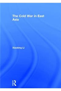 The Cold War in East Asia