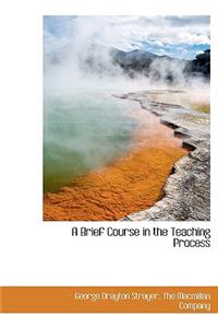 Brief Course in the Teaching Process
