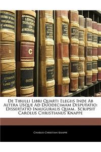 de Tibulli Libri Quarti Elegiis Inde AB Altera Usque Ad Duodecimam Disputatio