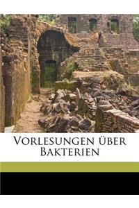 Vorlesungen Uber Bakterien