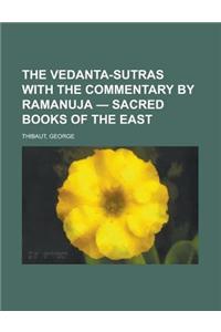 The Vedanta-Sutras with the Commentary by Ramanuja - Sacred Books of the East