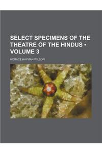 Select Specimens of the Theatre of the Hindus (Volume 3)