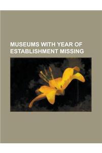 Museums with Year of Establishment Missing