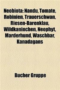 Neobiota: Nandu, Tomate, Robinien, Trauerschwan, Riesen-Barenklau, Wildkaninchen, Neophyt, Marderhund, Waschbar, Kanadagans