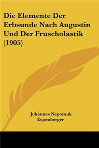 Elemente Der Erbsunde Nach Augustin Und Der Fruscholastik (1905)