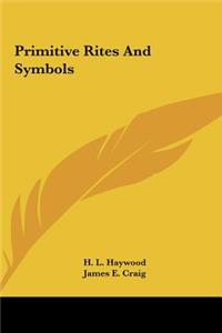Primitive Rites And Symbols