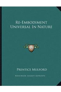 Re-Embodiment Universal In Nature