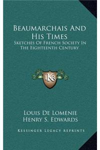 Beaumarchais and His Times