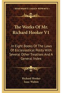 Works Of Mr. Richard Hooker V1