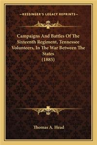 Campaigns And Battles Of The Sixteenth Regiment, Tennessee Volunteers, In The War Between The States (1885)