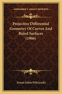Projective Differential Geometry of Curves and Ruled Surfaces (1906)