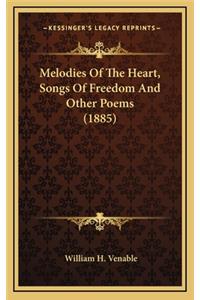 Melodies of the Heart, Songs of Freedom and Other Poems (1885)