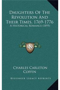 Daughters of the Revolution and Their Times, 1769-1776