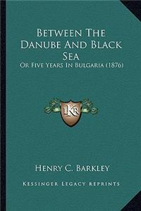Between the Danube and Black Sea