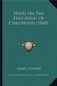 Hints On The Education Of Childhood (1860)