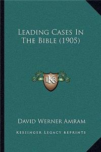Leading Cases in the Bible (1905)