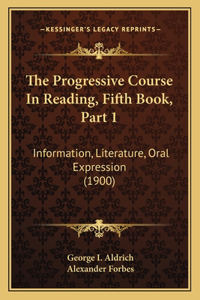 The Progressive Course In Reading, Fifth Book, Part 1
