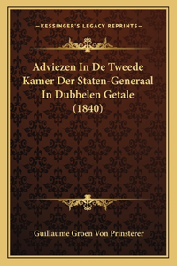 Adviezen In De Tweede Kamer Der Staten-Generaal In Dubbelen Getale (1840)