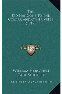 The Kid Has Gone To The Colors, And Other Verse (1917)