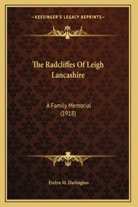 The Radcliffes Of Leigh Lancashire