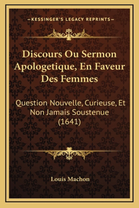 Discours Ou Sermon Apologetique, En Faveur Des Femmes