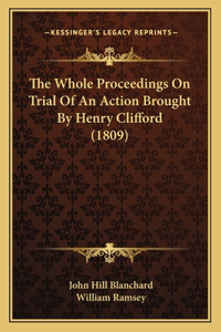 Whole Proceedings On Trial Of An Action Brought By Henry Clifford (1809)