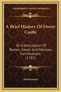 A Brief History Of Dover Castle