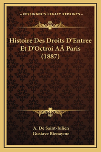 Histoire Des Droits D'Entree Et D'Octroi AÂ Paris (1887)