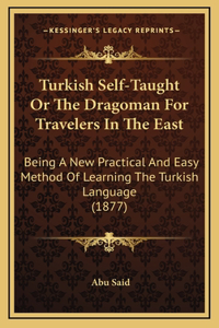 Turkish Self-Taught Or The Dragoman For Travelers In The East