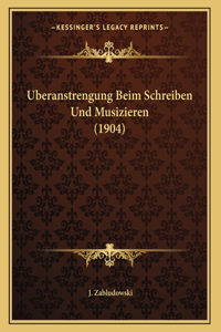 Uberanstrengung Beim Schreiben Und Musizieren (1904)