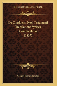 De Charklensi Novi Testamenti Translatione Syriaca Commentatio (1837)