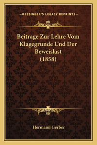 Beitrage Zur Lehre Vom Klagegrunde Und Der Beweislast (1858)