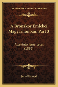 A Bronzkor Emlekei Magyarhonban, Part 3