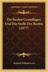 Realen Grundlagen Und Die Stoffe Des Rechts (1877)