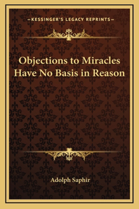 Objections to Miracles Have No Basis in Reason