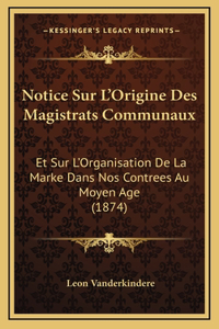 Notice Sur L'Origine Des Magistrats Communaux