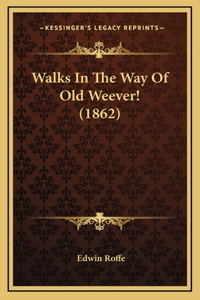 Walks In The Way Of Old Weever! (1862)