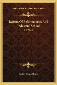 Reform Of Reformatories And Industrial School (1902)