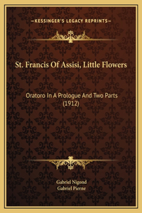 St. Francis Of Assisi, Little Flowers
